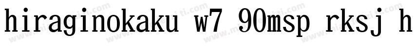 hiraginokaku w7 90msp rksj h字体转换